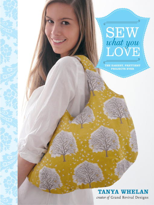 Title details for Sew What You Love by Tanya Whelan - Available
